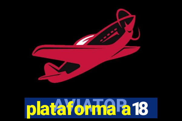 plataforma a18